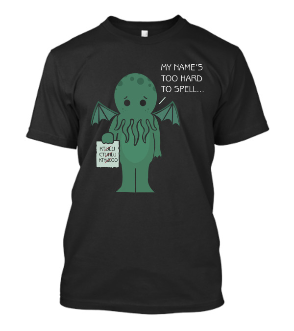 My Name's Too Hard To Spell Monster Issues Cthulhu T-Shirt