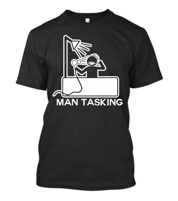 Man Tasking Shower Hairdryer T-Shirt