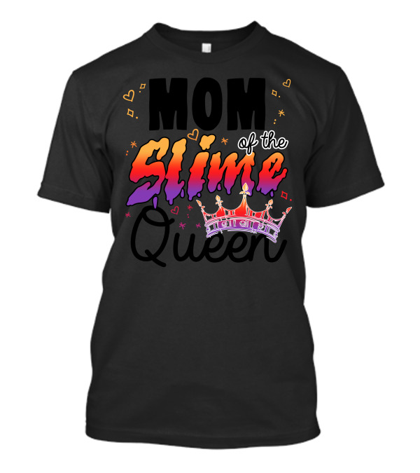 MOM Of The Slime Queen T-Shirt