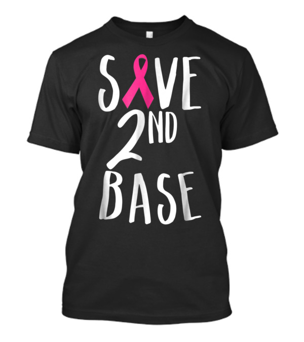 Save Second Base Breast Cancer Awareness 2nd Pink T-Shirt