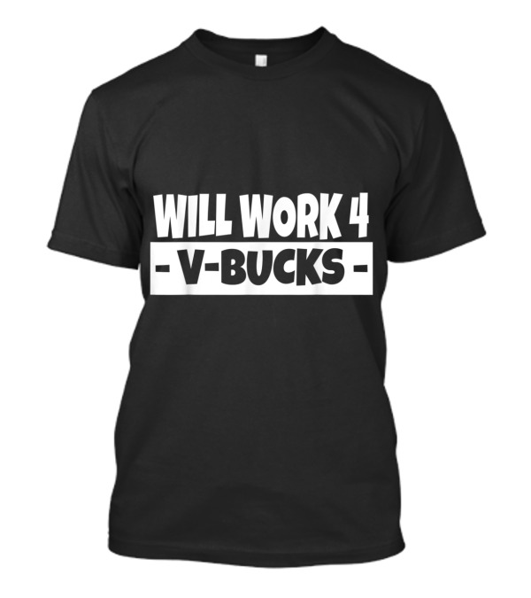 Will Work 4 V-Bucks Gamer Youth Funny Gamer T-Shirt
