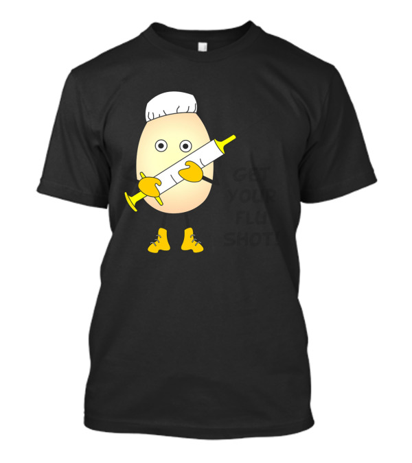 Nurse Egg Holding Syringe Get Your Flu Shot T-Shirt