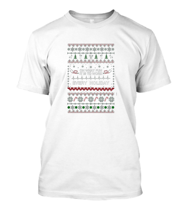 Oh What Fun It Is To Work Every Holiday With Festive Heartbeat T-Shirt
