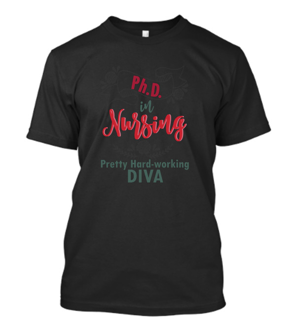 PhD In Nursing Pretty Hard-working Diva T-Shirt