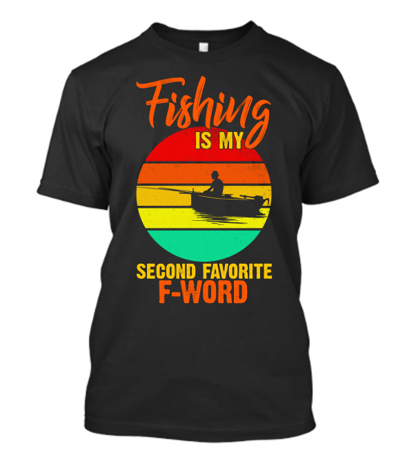 Fishing Is My Second Favorite F-Word Vintage Boat T-Shirt