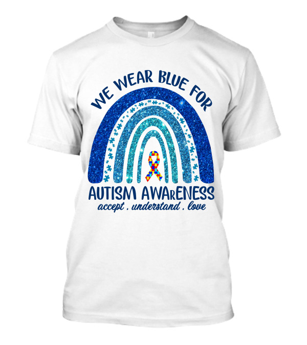 We Wear Blue For Autism Awareness Accept Understand Love Rainbow Puzzle T-Shirt
