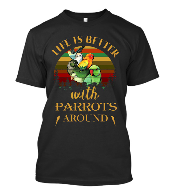 LIFE IS BETTER WITH PARROTS AROUND Retro Sunset Parrot Birds T-Shirt