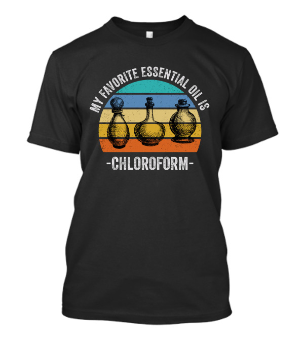 Retro Vintage My Favorite Essential Oil Is Chloroform With Colored Bands And Bottle T-Shirt