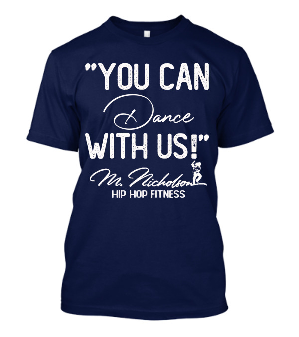 YOU CAN DANCE WITH US M Nicholson Hip Hop Fitness T-Shirt