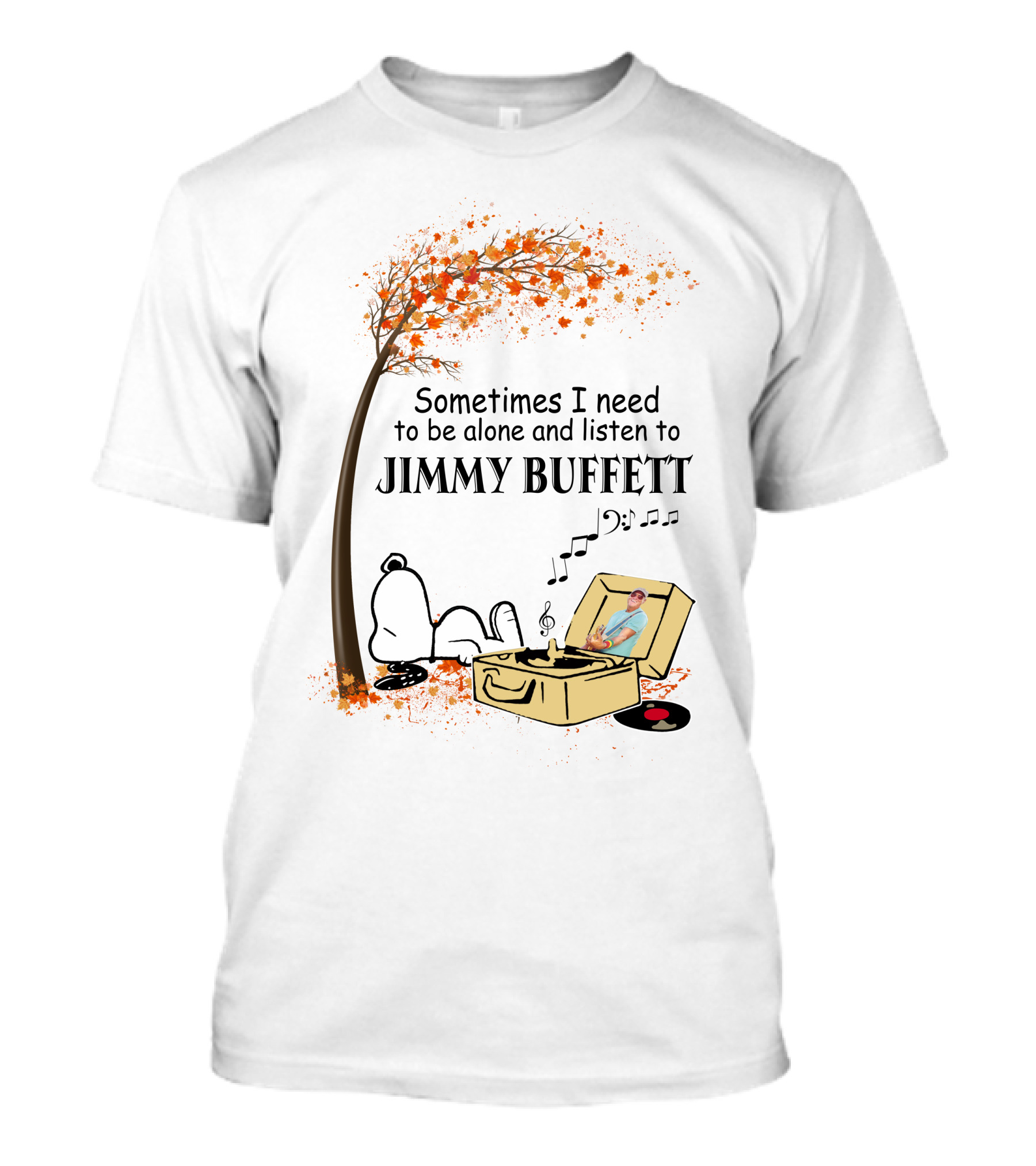 Sometimes I Need To Be Alone And Listen To Jimmy Buffett Snoopy By Tree With Record Player T-Shirt