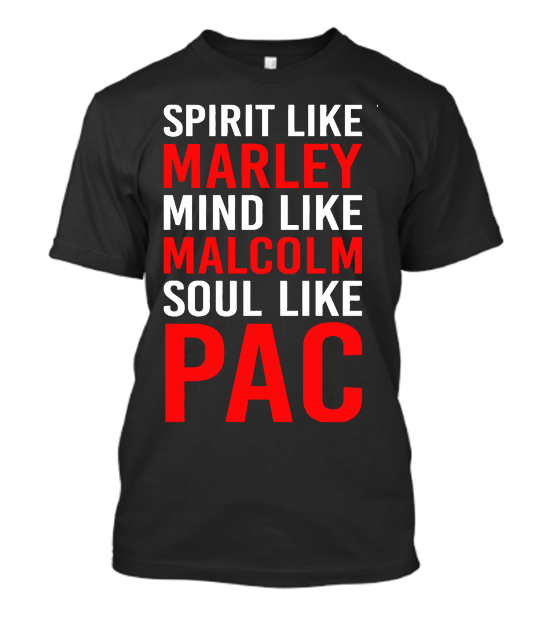 Spirit Like Marley Mind Like Malcolm Soul Like Pac T-Shirt