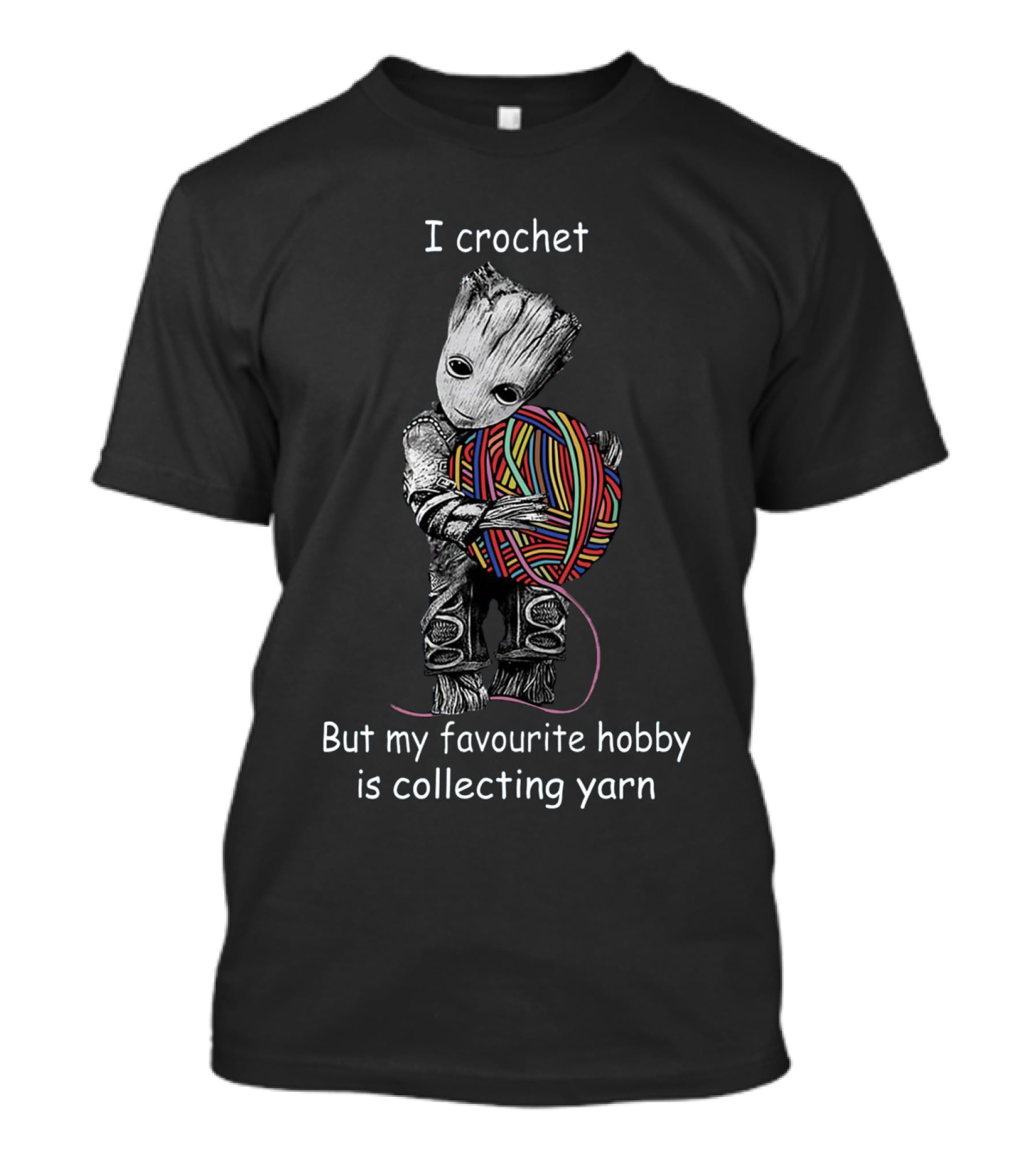 I Crochet But My Favourite Hobby Is Collecting Yarn Groot Holding Colorful Yarn Ball T-Shirt