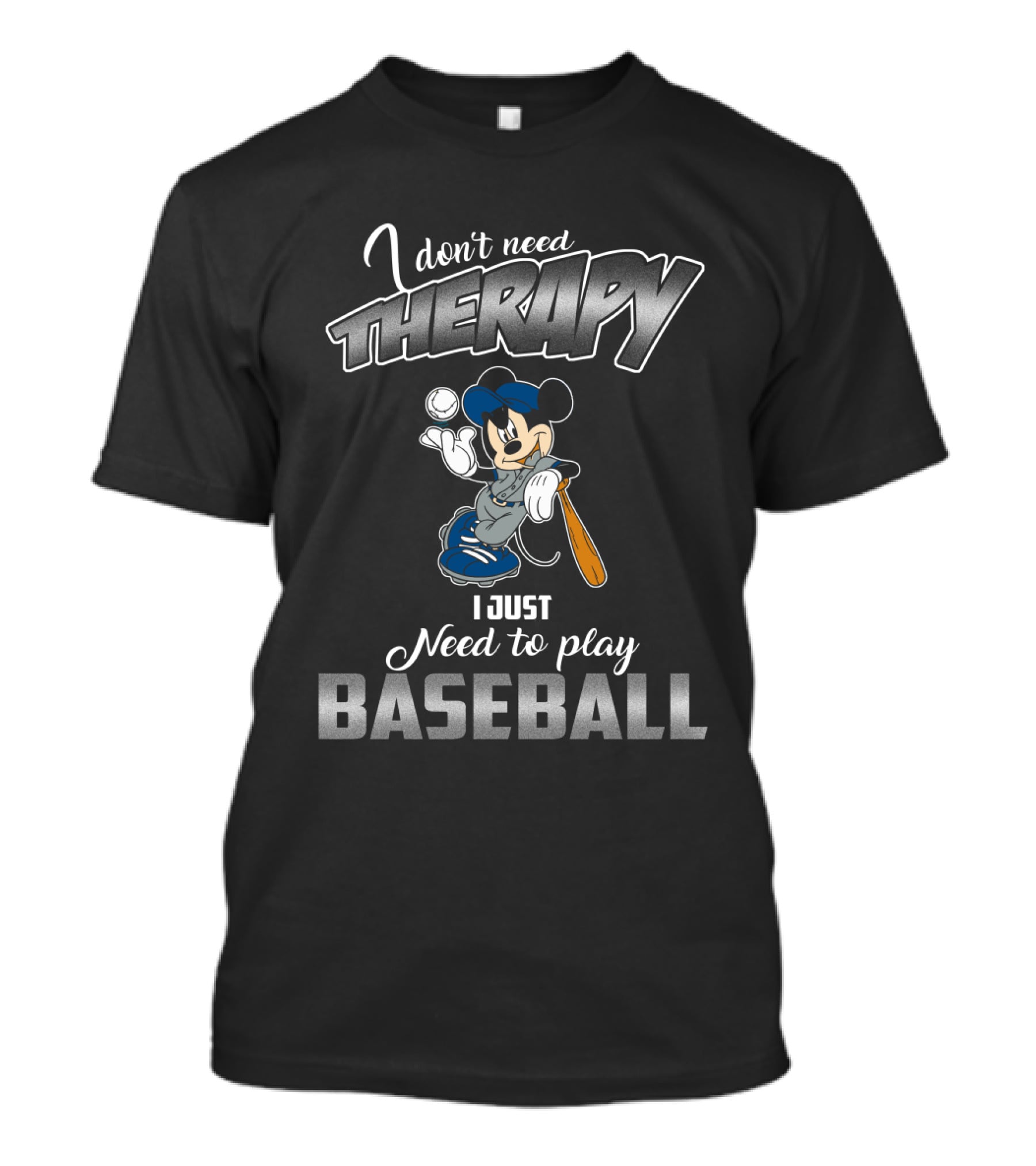 I Don't Need Therapy I Just Need To Play Baseball Mickey T-Shirt