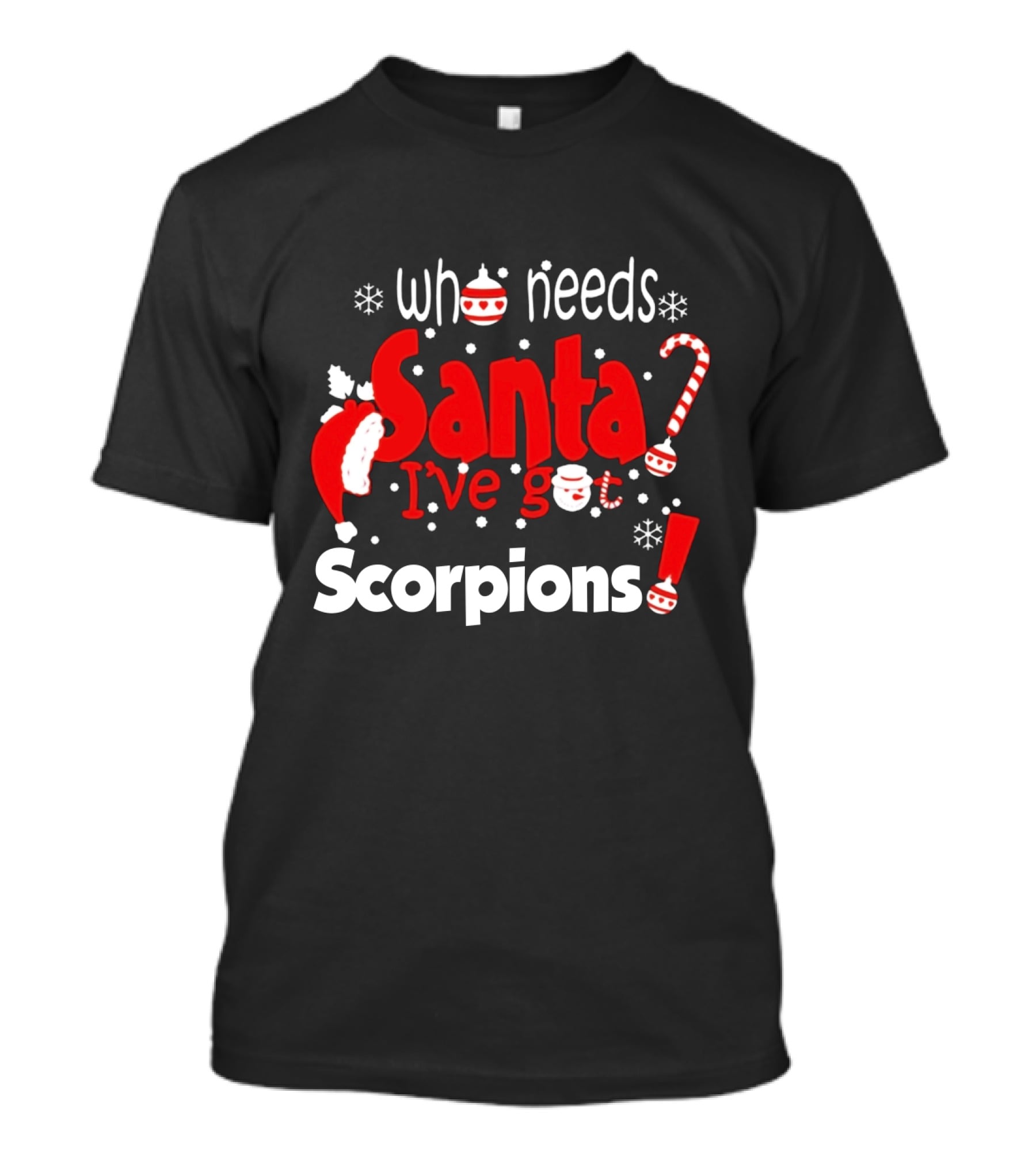 Who Needs Santa I've Got Scorpions Christmas Holiday T-Shirt