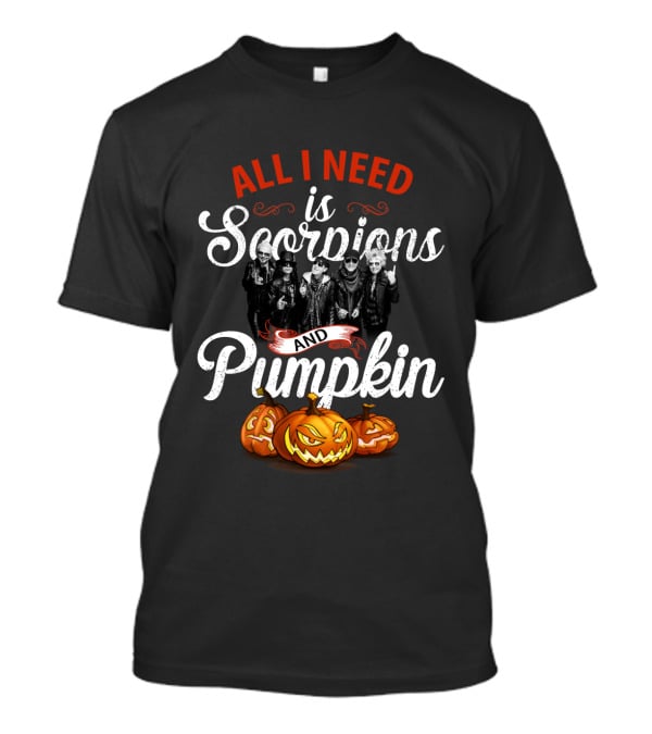 All I Need Is Scorpions And Pumpkin Halloween T-Shirt