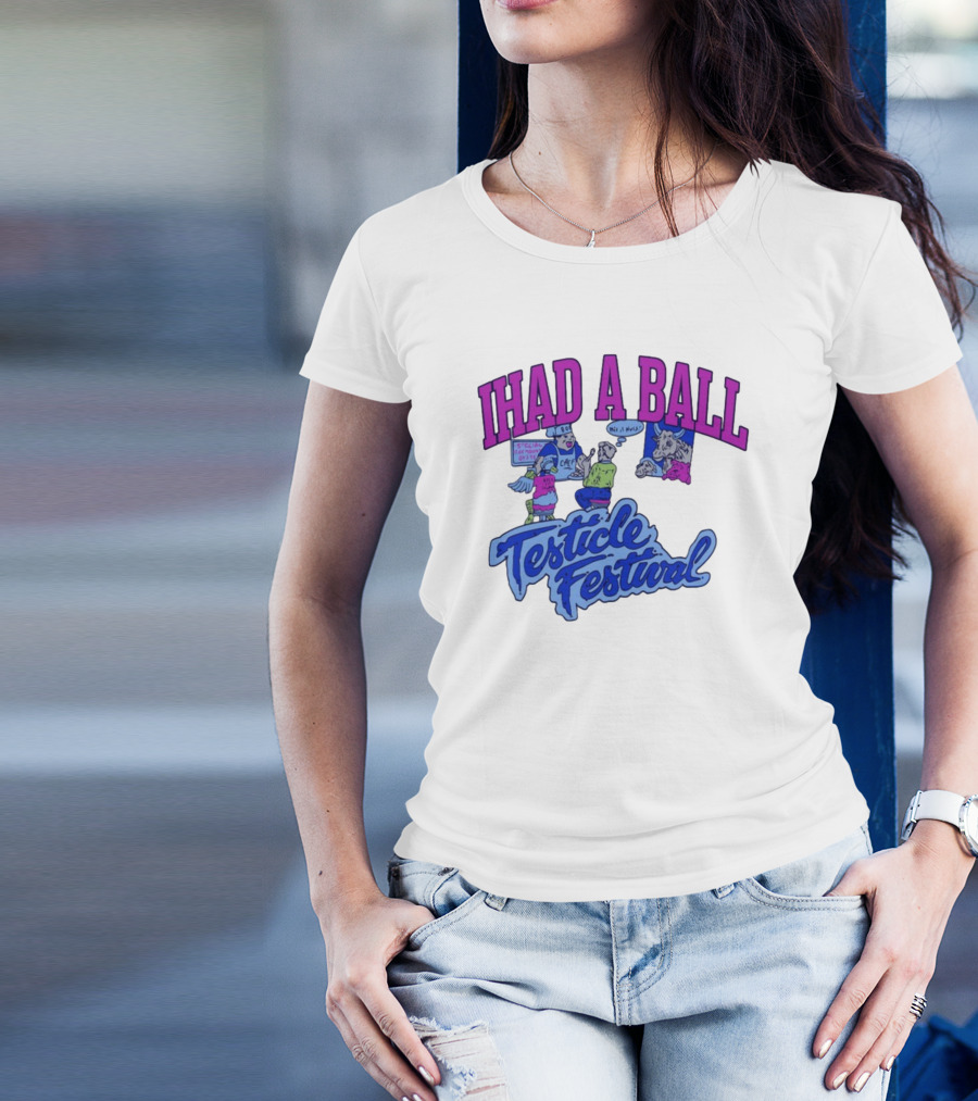 IHAD A BALL Testicle Festival Nostalgic Cartoon Humor T-Shirt