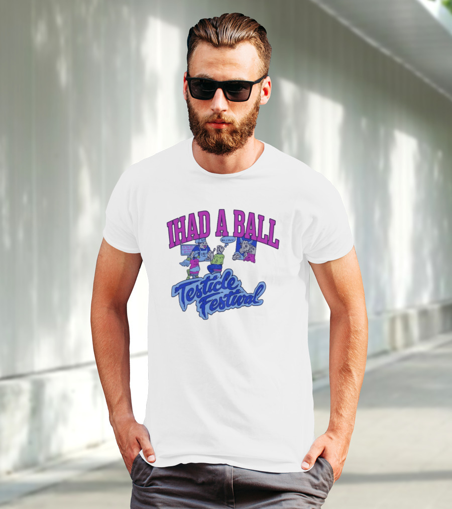 IHAD A BALL Testicle Festival Nostalgic Cartoon Humor T-Shirt