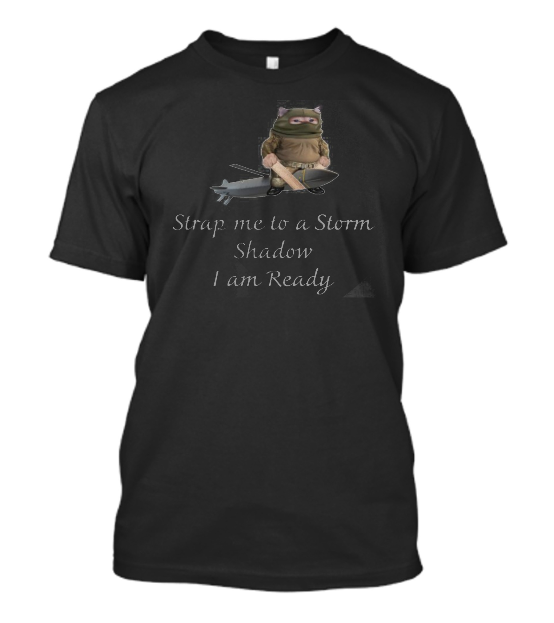 Strap Me To A Storm Shadow I Am Ready Ninja-Inspired Humorous T-Shirt