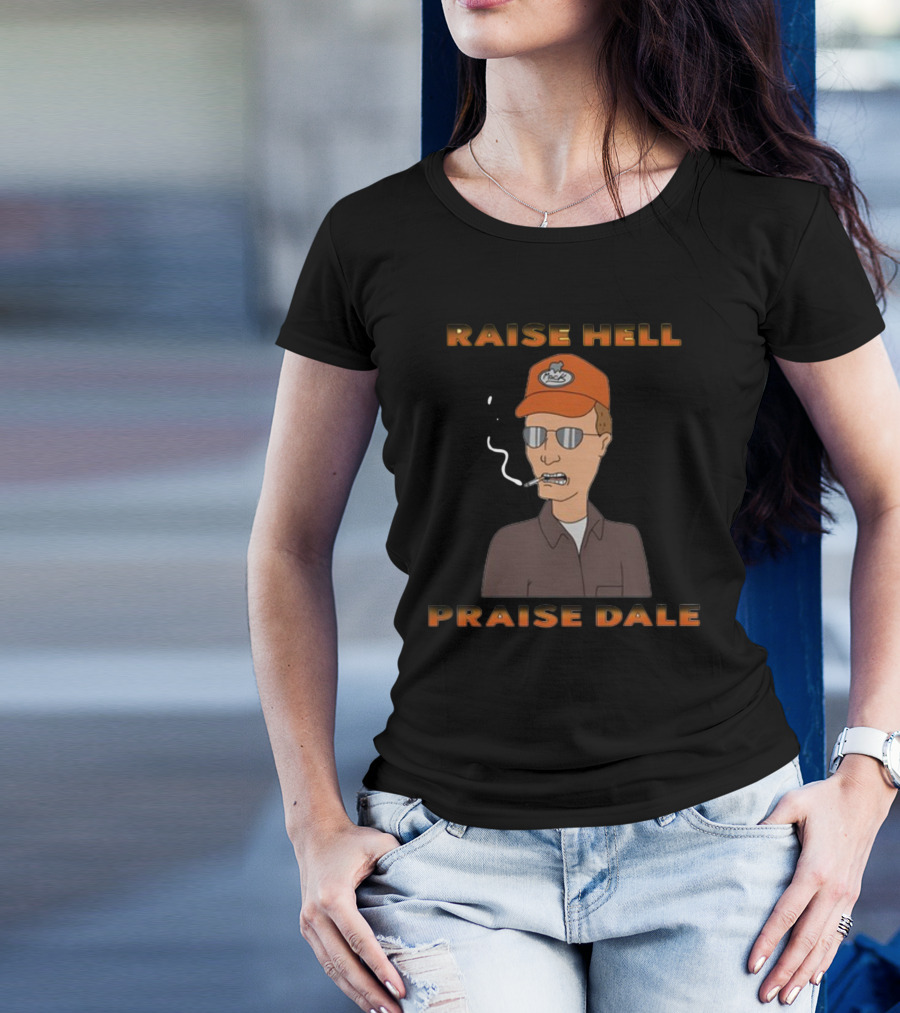 Raise Hell Praise Dale King Of The Hill Smoking Character T-Shirt