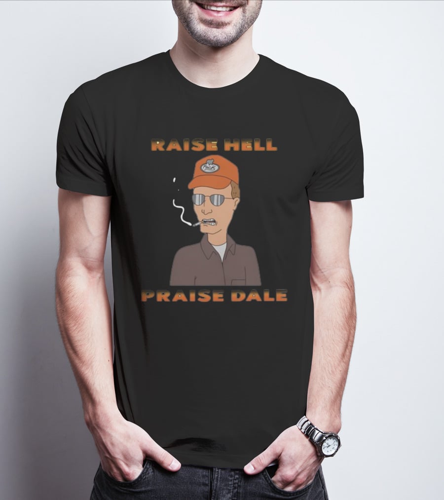Raise Hell Praise Dale King Of The Hill Smoking Character T-Shirt