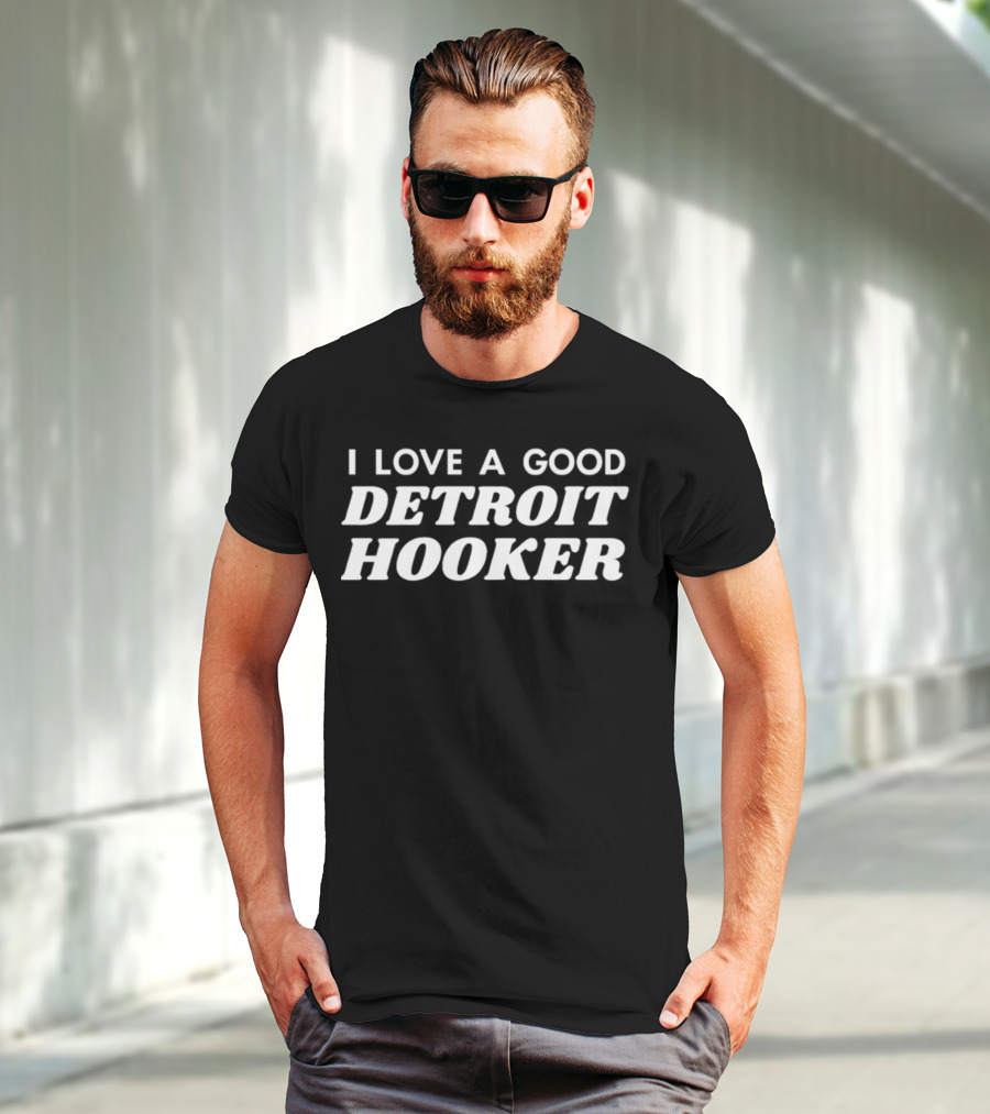 I Love A Good Detroit Hooker T-Shirt