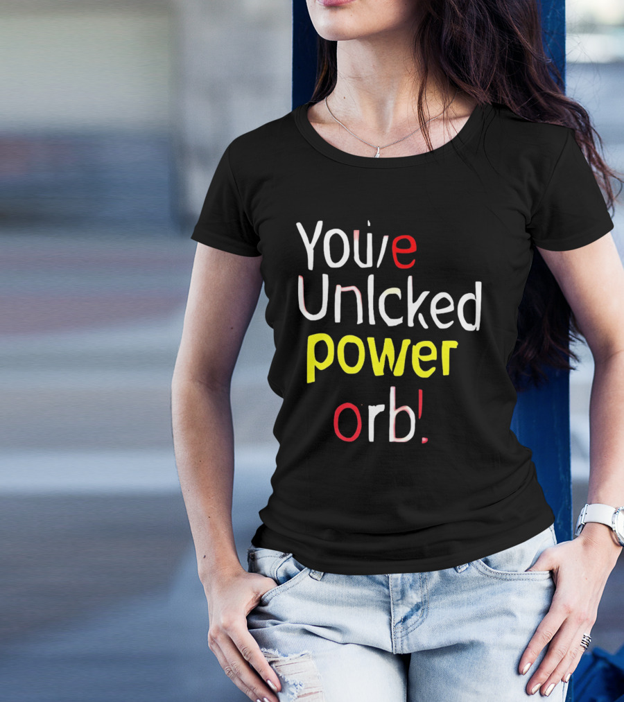 You've Unlcked Power Orb T-Shirt