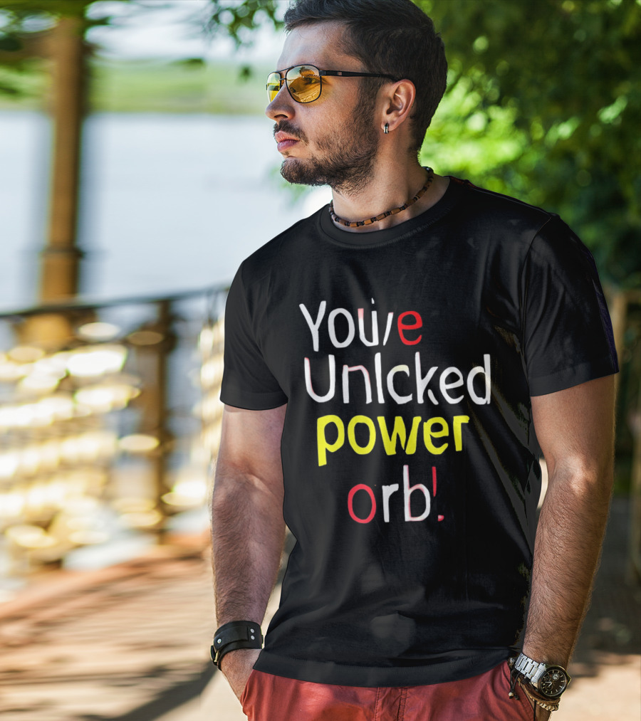 You've Unlcked Power Orb T-Shirt