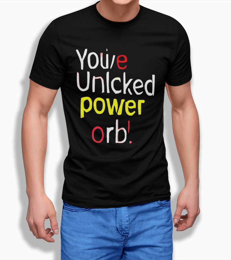 You've Unlcked Power Orb T-Shirt