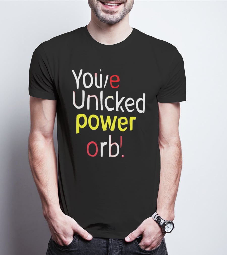 You've Unlcked Power Orb T-Shirt