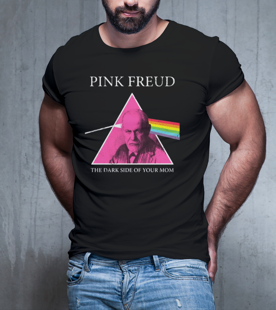 Pink Freud The Dark Side Of Your Mom Sigmund Freud Pink Floyd T-Shirt