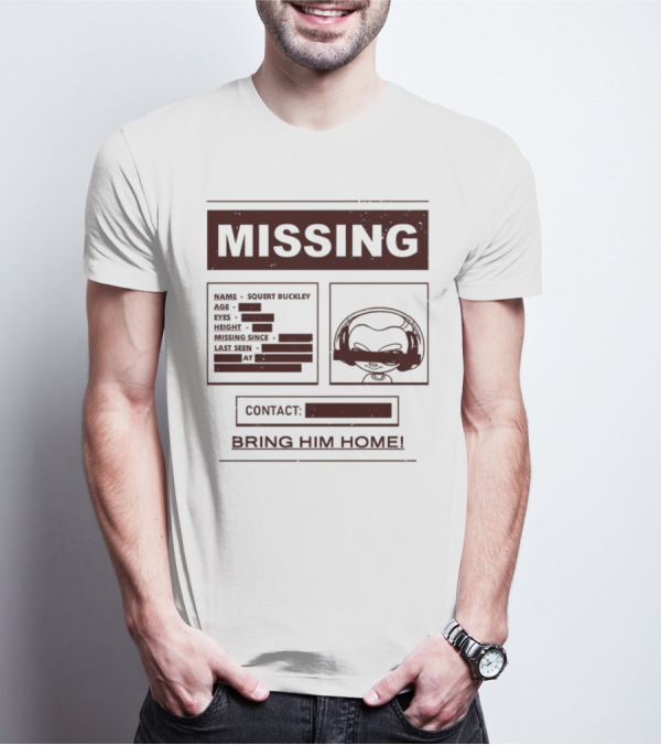 Missing Squert Buckley Bring Him Home T-Shirt