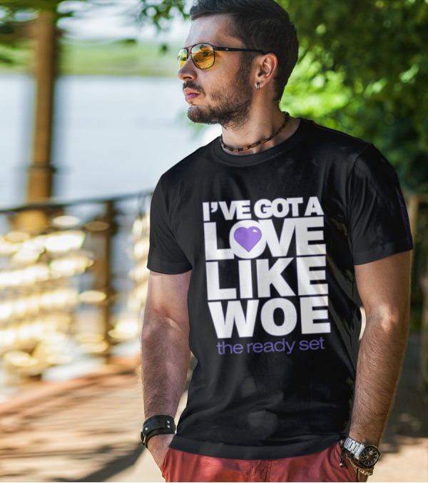 I've Got A Love Like Woe The Ready Set T-Shirt