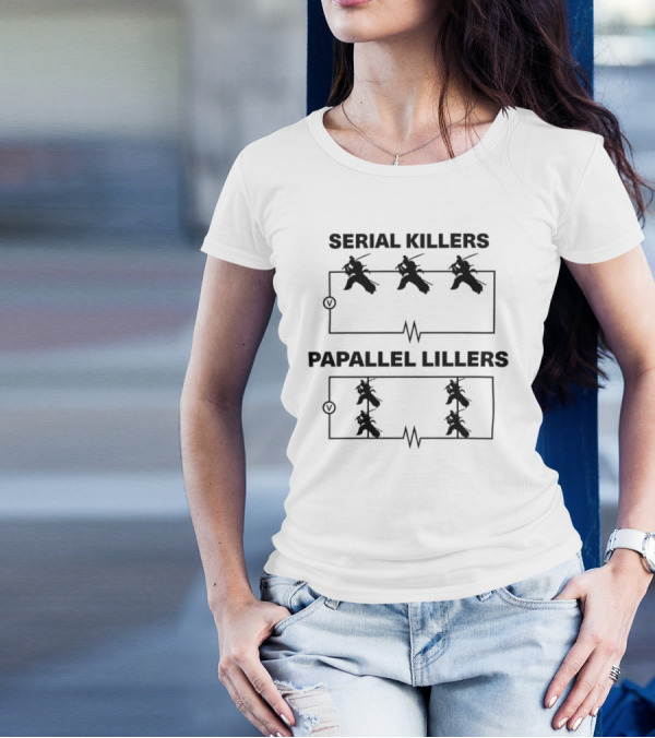 Bandi53 Serial Killers Papallel Lillers Electrical Circuit Humor T-Shirt
