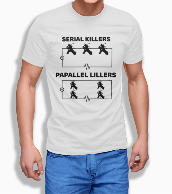 Bandi53 Serial Killers Papallel Lillers Electrical Circuit Humor T-Shirt