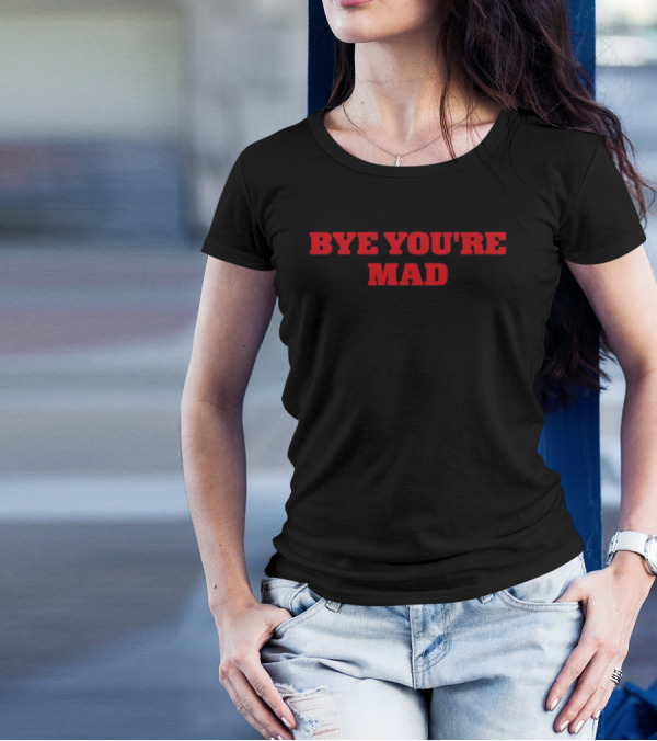 Bye You're Mad Yeahcolin T-Shirt