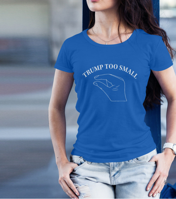TRUMP TOO SMALL Small Hand Gesture T-Shirt