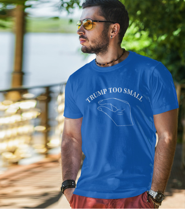 TRUMP TOO SMALL Small Hand Gesture T-Shirt