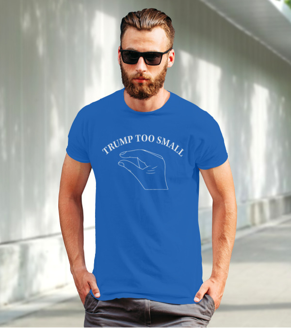 TRUMP TOO SMALL Small Hand Gesture T-Shirt