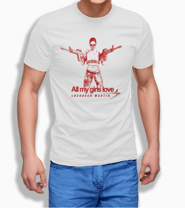 All My Girls Love Lockheed Martin Dual Guns T-Shirt