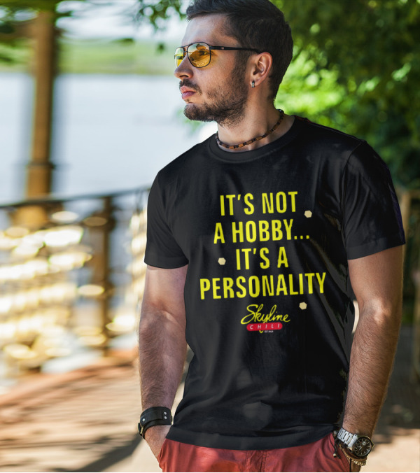 It's Not A Hobby It's A Personality Skyline Chili T-Shirt