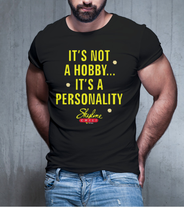 It's Not A Hobby It's A Personality Skyline Chili T-Shirt