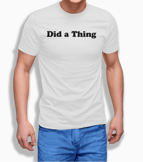 Did A Thing John Scalzi T-Shirt