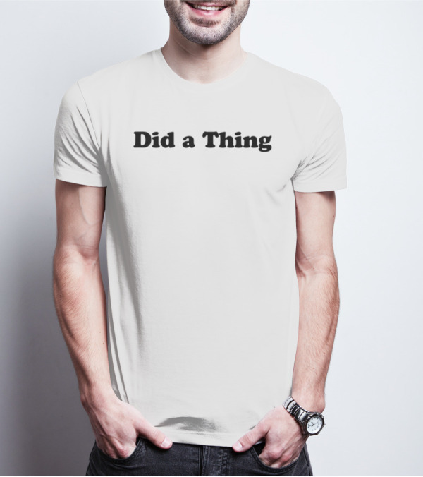 Did A Thing John Scalzi T-Shirt