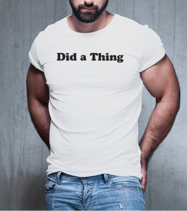 Did A Thing John Scalzi T-Shirt