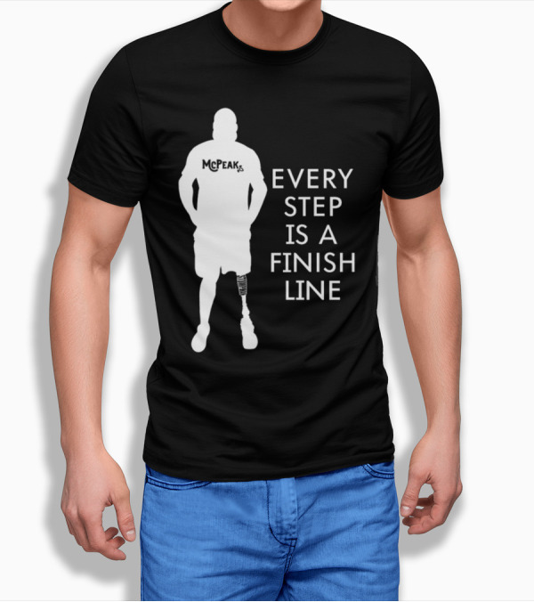 McPeak Every Step Is A Finish Line Prosthetic Athlete Motivation T-Shirt