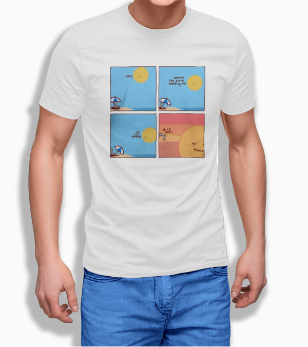 Hey Seems Like You're Avoiding Me Nice Butt T-Shirt