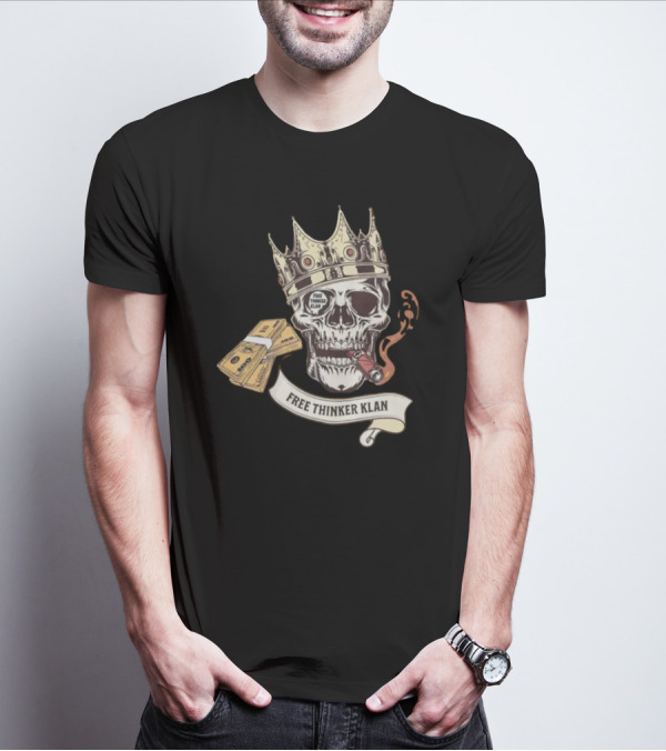 Free Thinker Klan Crowned Skull Smoking Cigar With Money Roll T-Shirt