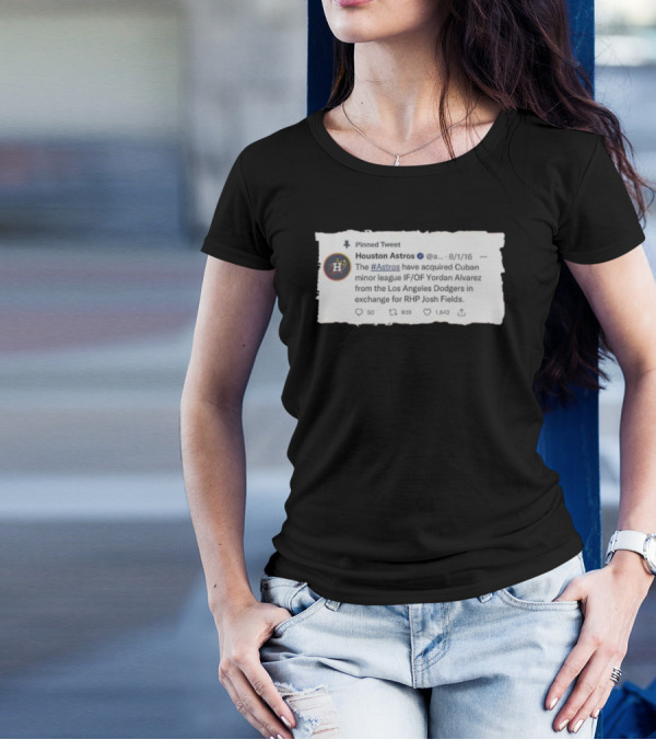 Houston Astros Acquire Yordan Alvarez From Dodgers For Josh Fields T-Shirt