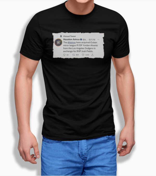 Houston Astros Acquire Yordan Alvarez From Dodgers For Josh Fields T-Shirt