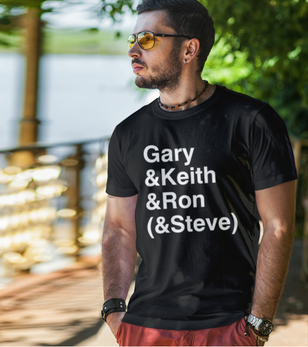 Gary And Keith And Ron (&Steve) T-Shirt